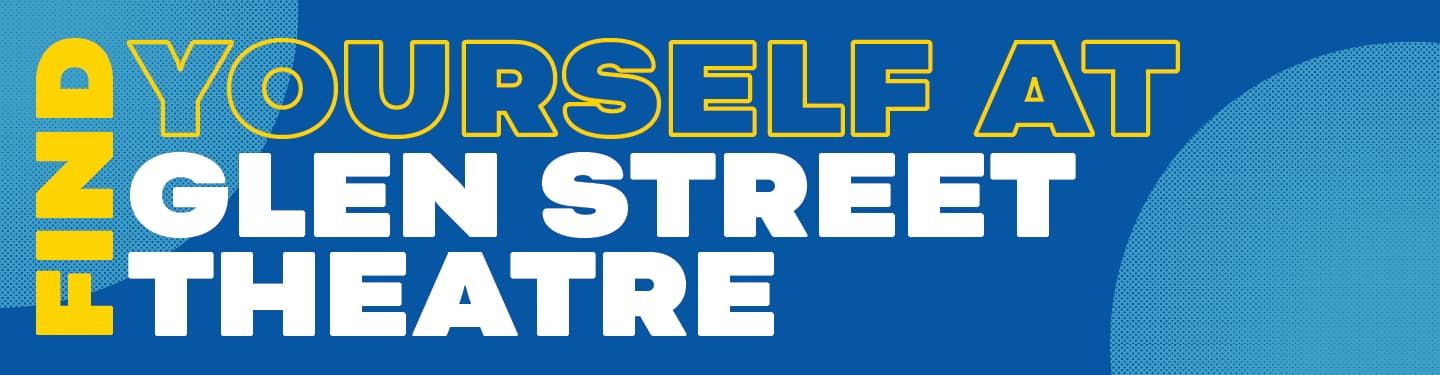 Find yourself at Glen Street Theatre